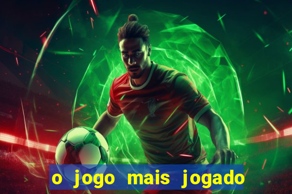 o jogo mais jogado do mundo